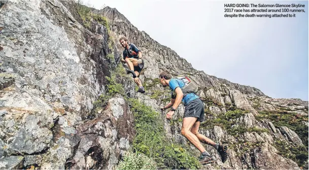  ??  ?? HARD GOING: The Salomon Glencoe Skyline 2017 race has attracted around 100 runners, despite the death warning attached to it