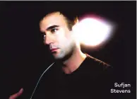  ??  ?? Sufjan Stevens