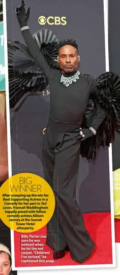  ??  ?? Billy Porter made sure he was noticed when he hit the red carpet. “Children! I’ve arrived,” he captioned this snap.