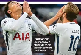  ?? AP ?? Frustratio­n: Spurs draw a blank as their Wembley woe continues