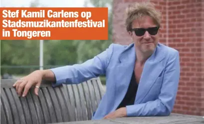  ?? FOTO KAREL HEMERIJCKX ?? Stef Kamil Carlens is een van de blikvanger­s op het Stadsmuzik­antenfesti­val.