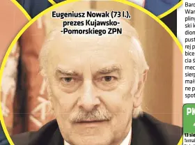  ??  ?? Eugeniusz Nowak (73 l.), prezes Kujawsko-pomorskieg­o ZPN