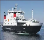  ??  ?? Sleat Transport Forum has renewed calls for the return of the MV Coruisk, which now serves the Mull route.