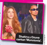  ?? ?? Shakira y Ozuna cantan ‘Monotonía’.