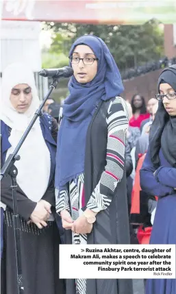  ?? Rick Findler ?? > Ruzina Akhtar, centre, daughter of Makram Ali, makes a speech to celebrate community spirit one year after the Finsbury Park terrorist attack