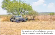  ??  ?? Los cadáveres fueron hallados en un predio cercano a la comunidad Los Zavala.