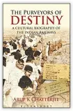  ??  ?? The Purveyors of Destiny: A Cultural Biography of the Indian Railways;