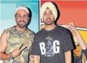  ??  ?? Ayushmann Khurrana and Diljit Dosanjh