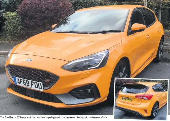  ??  ?? The Ford Focus ST has one of the best head-up displays in the business plus lots of creature comforts