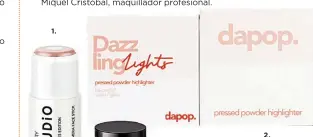  ??  ?? 1. 2. 1. Iluminador en barra Lights, Camera, Artistry (22,30 €). 2. Iluminador en polvo, Dapop (10,99 €).