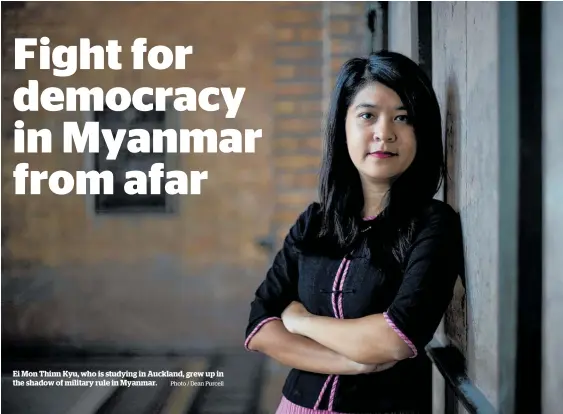  ?? Photo / Dean Purcell ?? Ei Mon Thinn Kyu, who is studying in Auckland, grew up in the shadow of military rule in Myanmar.