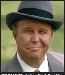  ??  ?? PROLIFIC: Actor Ned Beatty