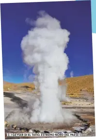  ??  ?? 2. I GEYSER DI EL TATIO, ESTREMO NORD DEL PAESE GIUGNO 2018