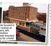  ??  ?? The new hub will be housed in the former police station at Riverside Chambers, left. Right, the police station extension which was knocked down to make way for a hotel