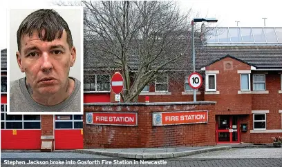  ?? ?? Stephen Jackson broke into Gosforth Fire Station in Newcastle