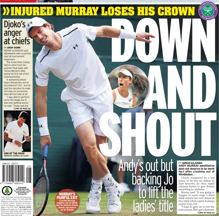  ??  ?? Crocked Murray hobbles out of SW19, but he reckons Konta (inset) can march on for Britain