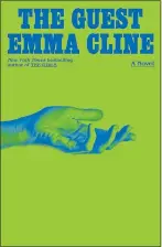  ?? ?? “The Guest” by Emma Cline; Random House (291 pages, $28)