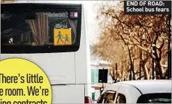  ?? ?? END OF ROAD: School bus fears