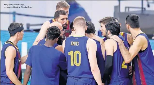  ??  ?? Los jugadores del Barça, en un partido de la Liga Endesa.