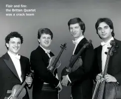  ?? ?? Flair and fire: the Britten Quartet was a crack team