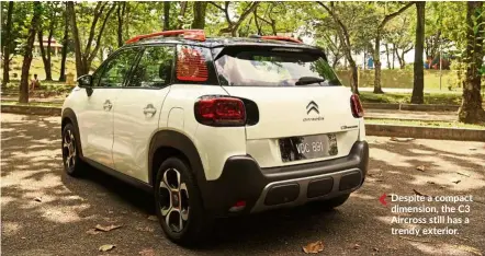  ??  ?? Despite a compact dimension, the C3 Aircross still has a trendy exterior.