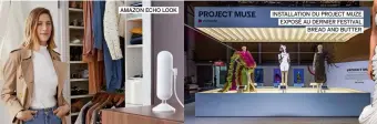  ??  ?? AMAZON ECHO LOOK INSTALLATI­ON DU PROJECT MUZE EXPOSÉ AU DERNIER FESTIVAL BREAD AND BUTTER