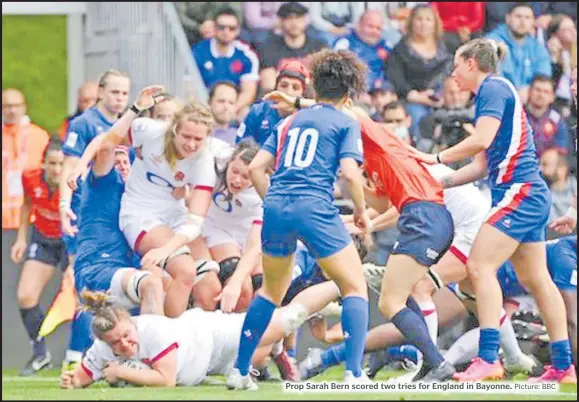  ?? Picture: BBC ?? Prop Sarah Bern scored two tries for England in Bayonne.