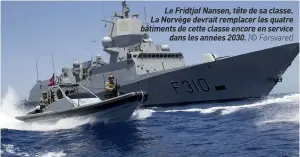  ??  ?? Le Fridtjof Nansen, tête de sa classe. La Norvège devrait remplacer les quatre bâtiments de cette classe encore en service dans les années 2030. (© Forsvaret)