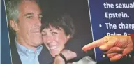  ?? JOHANNES EISELE / AFP VIA GETTY IMAGES FILES ?? Jeffrey Epstein, with Ghislaine Maxwell, is alleged to
have taped conversati­ons with famous friends.