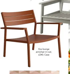  ??  ?? Eos lounge armchair in rust, £240, Case