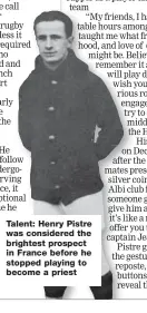  ??  ?? Talent: Henry Pistre was considered the brightest prospect in France before he stopped playing to become a priest