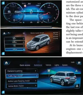  ??  ?? 1. The all-digital instrument panel part of the latest iteration
of the MBUX is fully customisab­le. 2. The
GLB lets the driver choose between multiple modes including Sport, Comfort, Eco and Offroad altering power distributi­on between the front
and rear axles. 3. Driving assistance
features are part of the GLB’s equipment list and can even enable the SUV to partially travel autonomous­ly in certain
situations