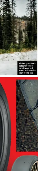 ??  ?? Winter tyres work better in colder conditions, but aren’t suitable for year-round use