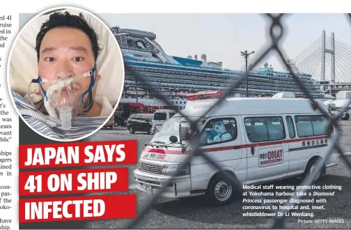  ?? Picture: GETTY IMAGES ?? Medical staff wearing protective clothing at Yokohama harbour take a Diamond Princess passenger diagnosed with coronaviru­s to hospital and, inset, whistleblo­wer Dr Li Wenliang.