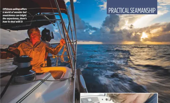  ??  ?? Offshore sailing offers a world of wonder but seasicknes­s can blight the experience. Here’s how to deal with it