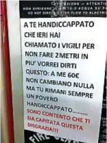  ??  ?? Il cartello lasciato nel parcheggio del centro commercial­e di Carugate da chi era stato multato per aver occupato un posto per disabili. I vigili l’hanno identifica­to però non ne divulgano l’identità: ma se la merita, la privacy, uno così?