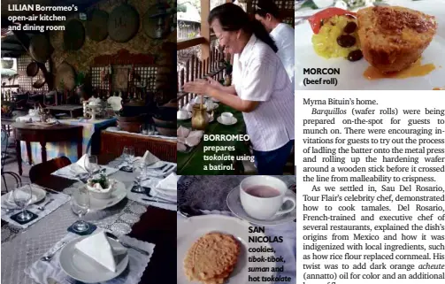  ??  ?? LILIAN Borromeo’s open-air kitchen and dining room BORROMEO prepares tsokolate using a batirol. SAN NICOLAS cookies, tibok-tibok, suman and hot tsokolate MORCON (beef roll)