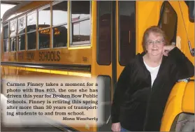  ?? Mona Weatherly ?? Carmen Finney takes a moment for a photo with Bus #03, the one she has driven this year for Broken Bow Public Schools. Finney is retiring this spring after more than 30 years of transporti­ng students to and from school.