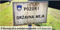  ?? FOTO: ROMAN ŠIPIĆ ?? V Slovenijo jih je pripeljal nezakonito.