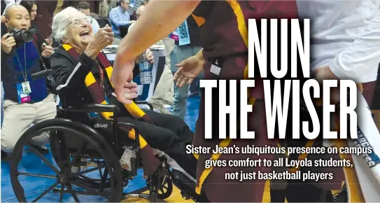  ??  ?? Sister Jean Dolores- Schmidt has become a celebrity and a fixture on broadcasts as she travels with Loyola in the NCAA Tournament. | TOM PENNINGTON/ GETTY IMAGES