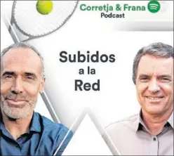  ??  ?? Alex Corretja y Javier Frana, en ‘Subidos a la red’.