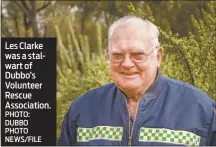  ?? PHOTO: DUBBO PHOTO NEWS/FILE ?? Les Clarke was a stalwart of Dubbo’s Volunteer Rescue Associatio­n.