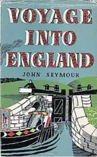  ??  ?? John Seymour’s book Voyage Into England.