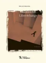  ??  ?? LIBRE-ÉCHANGE Éric de Belleval Les Éditions Sémaphore 185 pages 2017