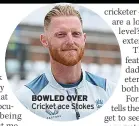  ?? ?? BOWLED OVER Cricket ace Stokes