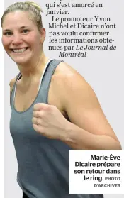  ?? PHOTO D’ARCHIVES ?? Marie-ève Dicaire prépare son retour dans
le ring.