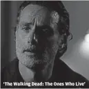  ?? AMC ?? ‘The Walking Dead: The Ones Who Live’