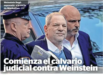  ?? /EFE ?? Weinstein llegó esposado a la corte de Manhattan.