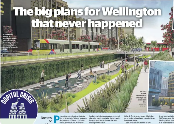  ?? WELLINGTON WATER WALLACE TRICKET ?? A conceptual design by Wellington Water shows Kent and Cambridge terraces with a daylighted Waitangi Stream, in 2021.
An 2013 artists’ impression of what light rail could look like.