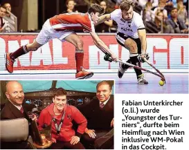  ??  ?? Fabian Unterkirch­er ( o. li.) wurde „ Youngster des Turniers“, durfte beim Heimflug nach Wien inklusive WM- Pokal in das Cockpit.